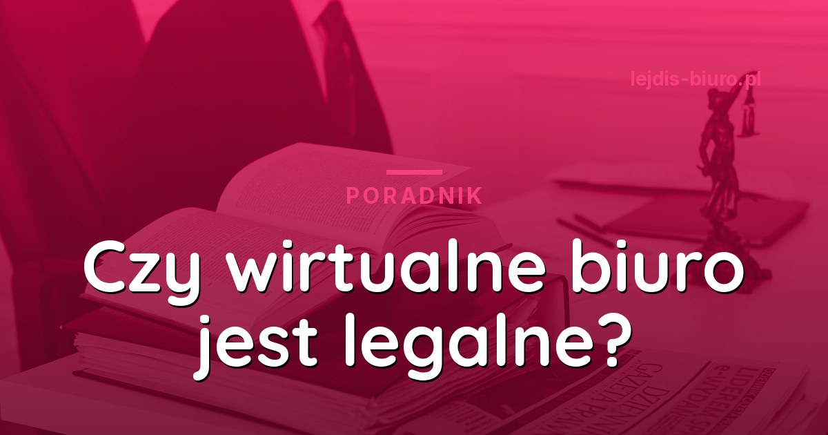 Czy wirtualne biuro jest legalne