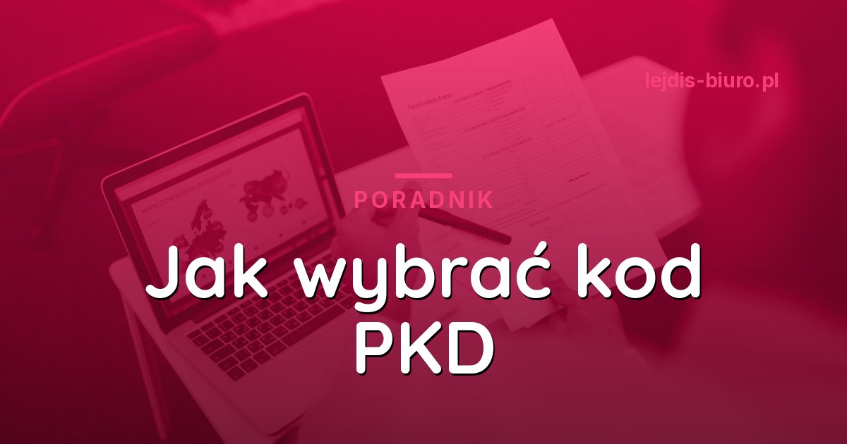 Jak wybrać kod PKD dla firmy - poradnik 2026