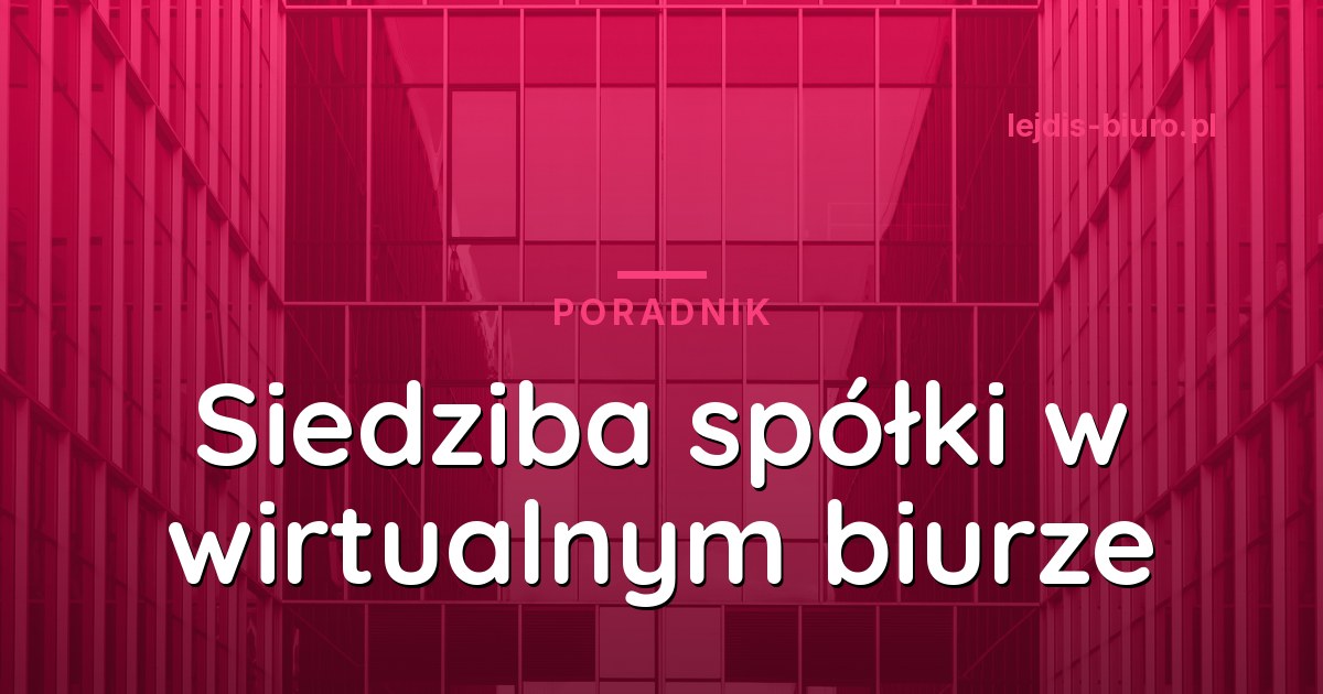 Siedziba spółki w wirtualnym biurze - czy to możliwe